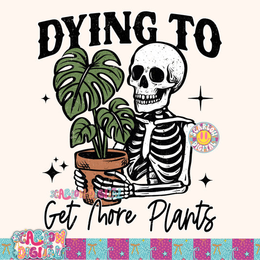Dying to Get More Plants PNG Digital Design