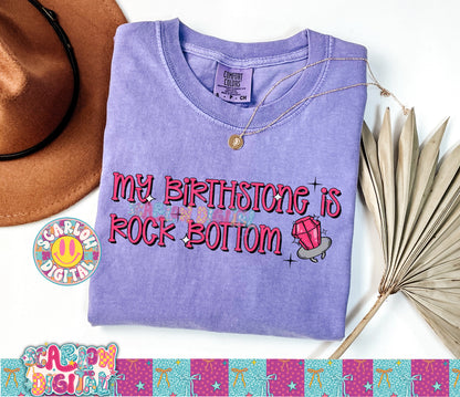 My Birthstone is Rock Bottom PNG Digital Design