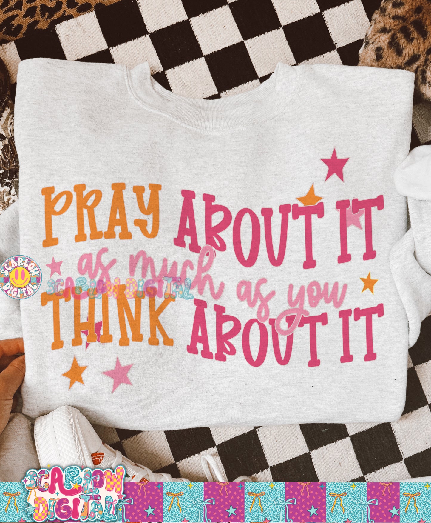Pray About It As Much As You Think About It PNG Digital Design