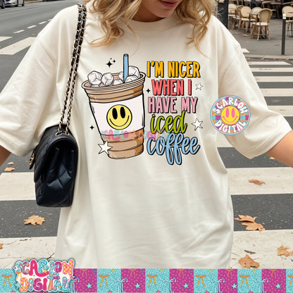 I'm Nicer When I Have My Iced Coffee PNG Digital Design