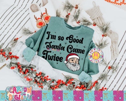 I'm So Good Santa Came Twice PNG Digital Design