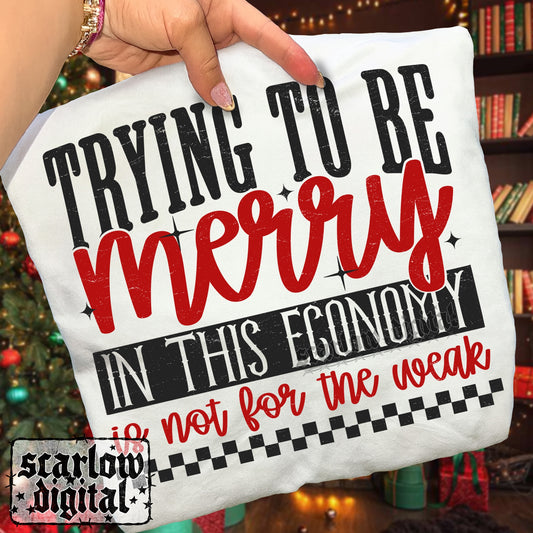 Trying to Be Merry in this Economy is Not For the Weak PNG Digital Design