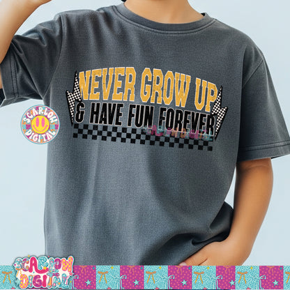 Never Grow Up Have Fun Forever PNG Digital Design