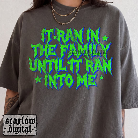 It Ran in the Family Until It Ran into Me PNG Digital Design