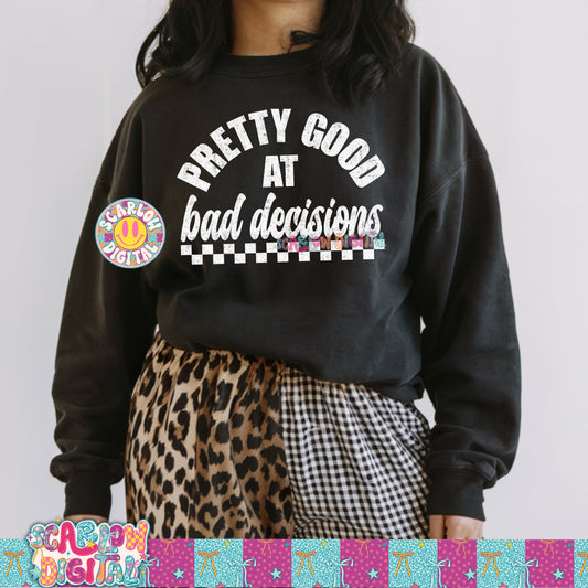 ✨ NEW NEW NEW ✨Pretty Good at Bad Decisions PNG Digital Design