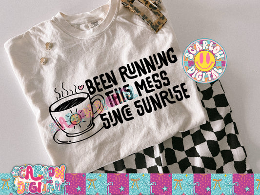 Been Running This Mess Since Sunrise PNG Digital Design