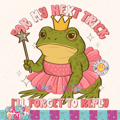 For My Next Trick I'll Forget to Reply PNG Digital Design