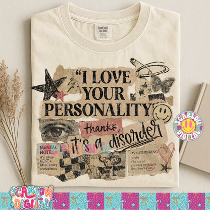 I Love Your Personality! Thanks, It's a Disorder PNG Digital Design