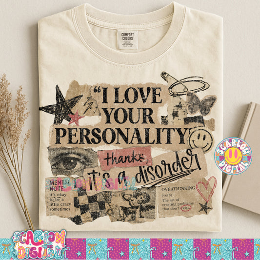 I Love Your Personality! Thanks, It's a Disorder PNG Digital Design