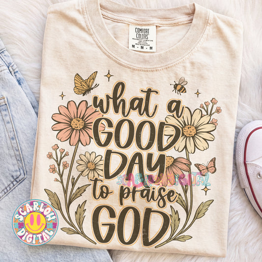 What a Good Day to Praise God PNG Digital Design