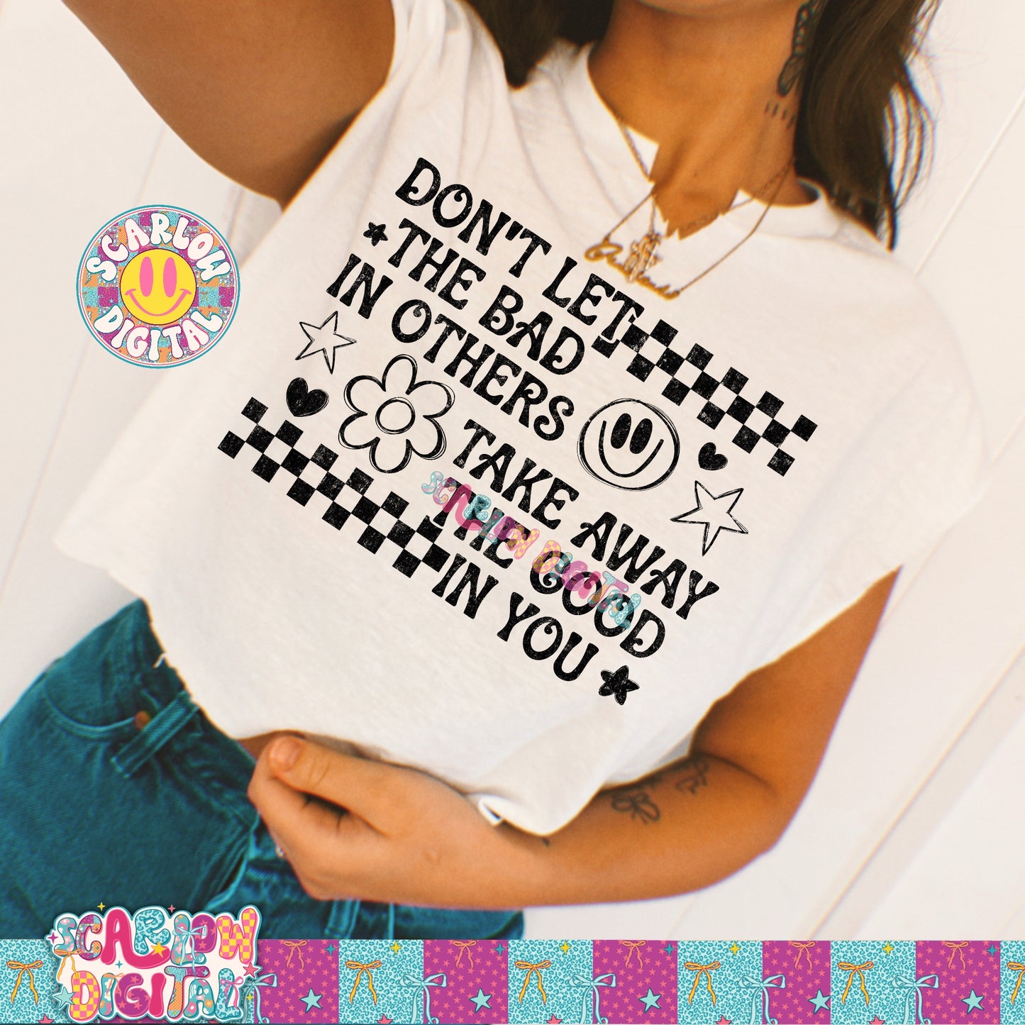 Don't Let the Bad in Others Take Away the Good in You PNG Digital Design