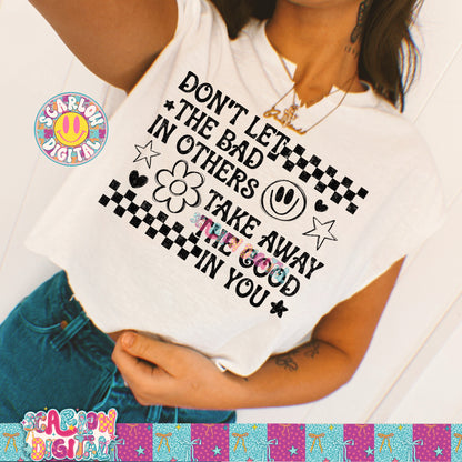 Don't Let the Bad in Others Take Away the Good in You PNG Digital Design