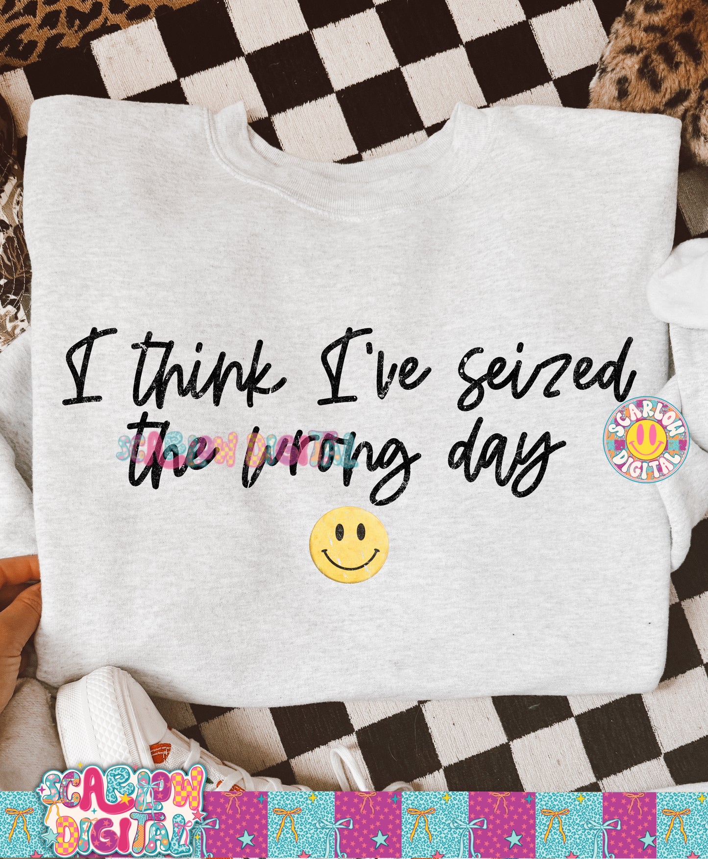 I Think I've Seized the Wrong Day PNG Digital Design