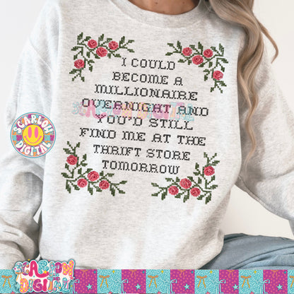 I Could Become a Millionaire Overnight And You'd Still Find Me At a Thrift Store Tomorrow PNG Digital Design