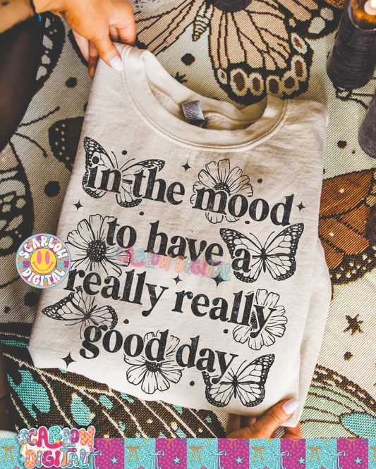 In the Mood to have a Really Really Good Day PNG Digital Design