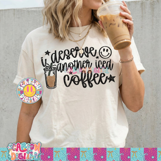 I Deserve Another Iced Coffee PNG Digital Design