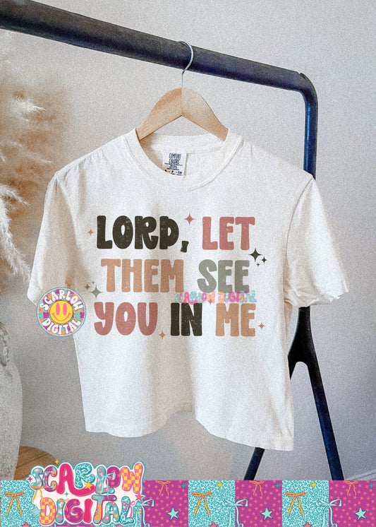 ✨ NEW NEW NEW ✨Lord Let Them See You in Me PNG Digital Design