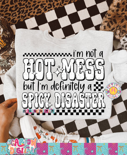 I'm Not a Hot Mess but I'm Definitely a Spicy Disaster PNG Digital Design