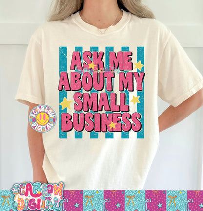 Ask Me About My Small Business PNG Digital Design