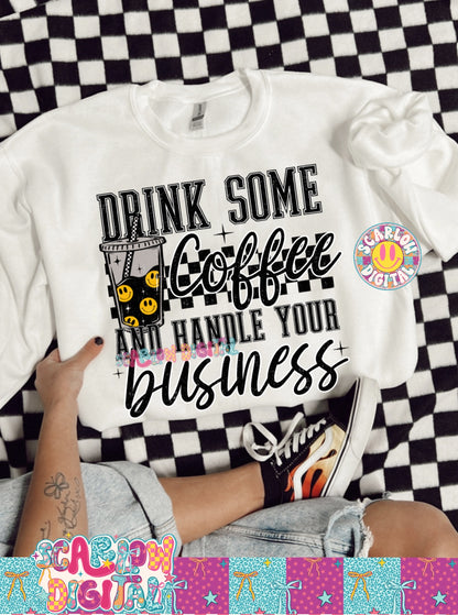 Drink Some Coffee and Handle Your Business PNG Digital Design