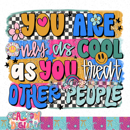 You Are Only As Cool As You Treat Other People PNG Digital Design