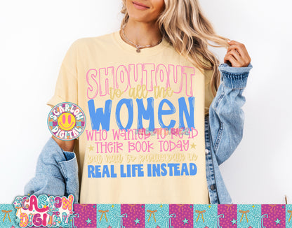 Shoutout to All the Women Who Wanted to Read Their Book Today But Had to Participate in Real Life Instead Full Color PNG Digital Design