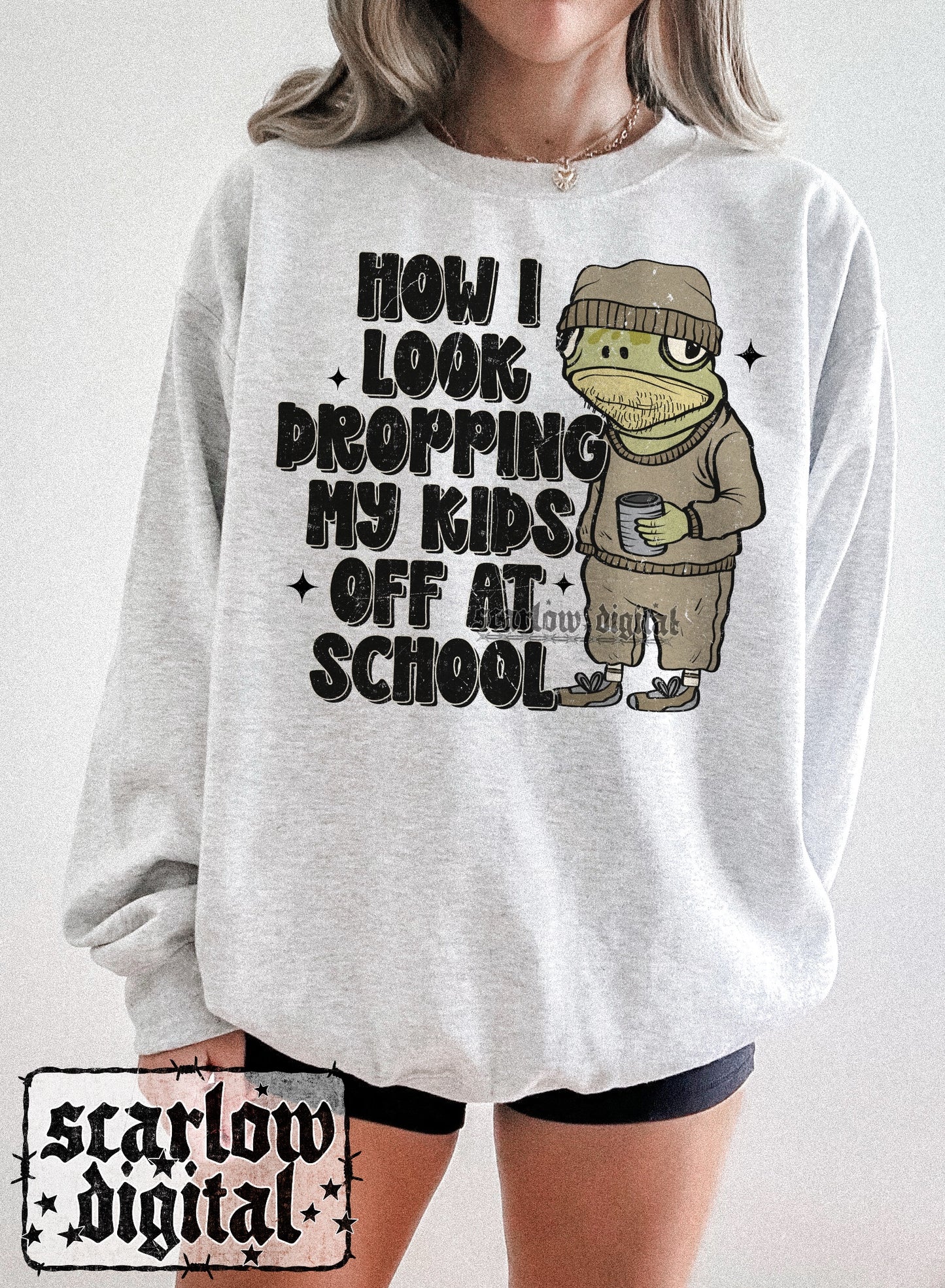 How I Look Dropping My Kids Off At School PNG Digital Design