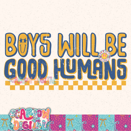 Boys Will Be Good Humans PNG Digital Design
