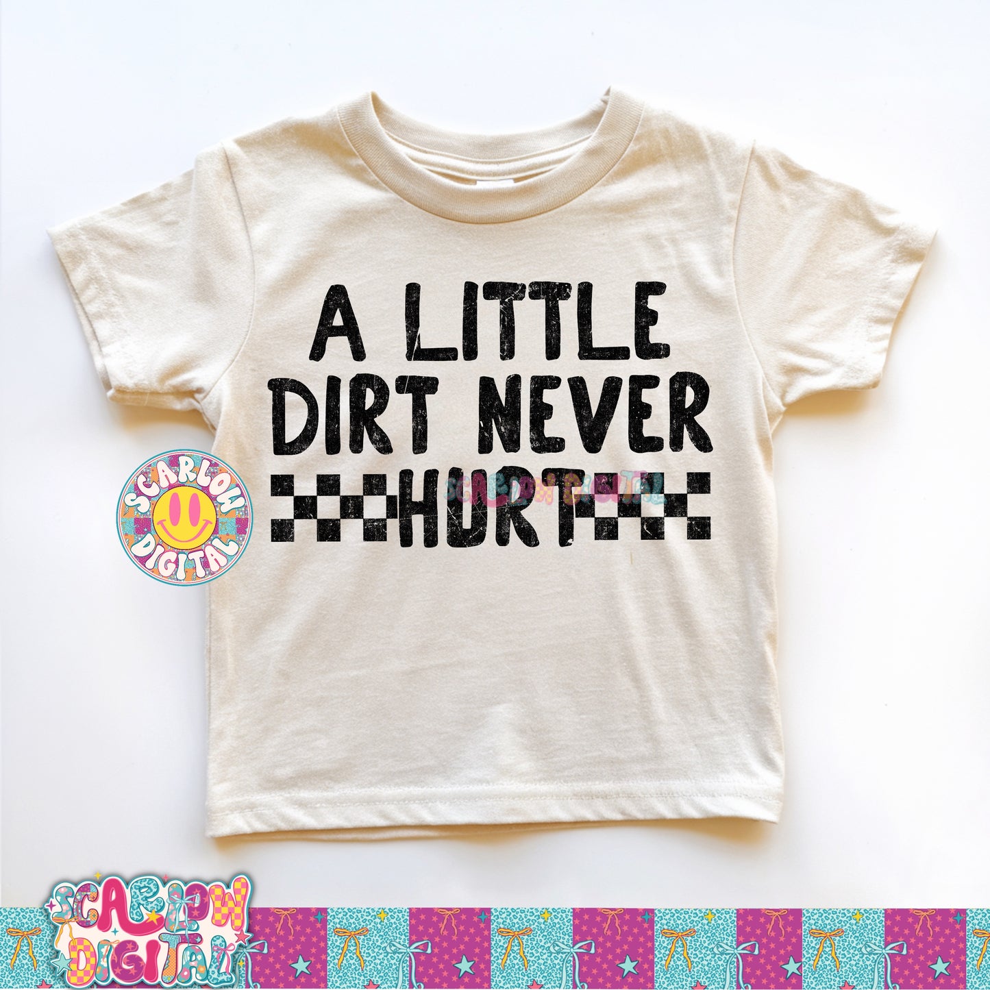 A Little Dirt Never Hurt PNG Digital Design