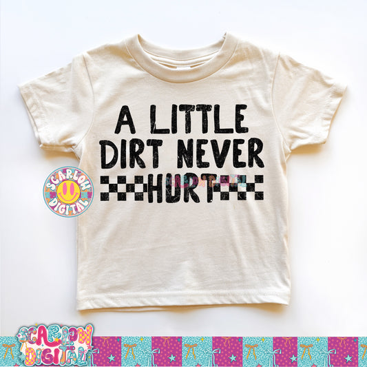 A Little Dirt Never Hurt PNG Digital Design