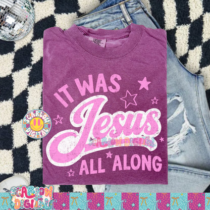 It Was Jesus All Along PNG Digital Design