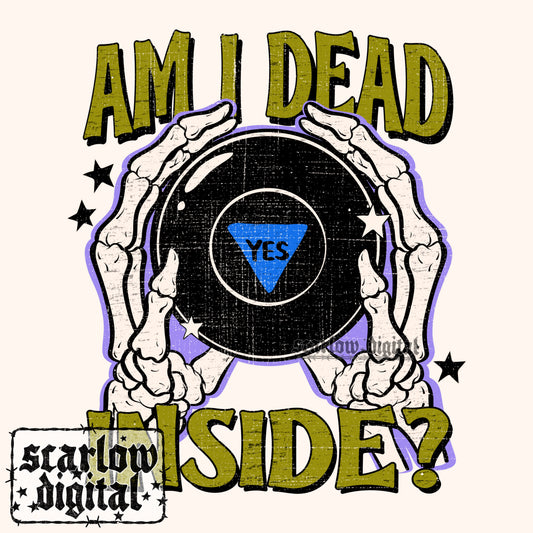 Am I Dead Inside? PNG Digital Design