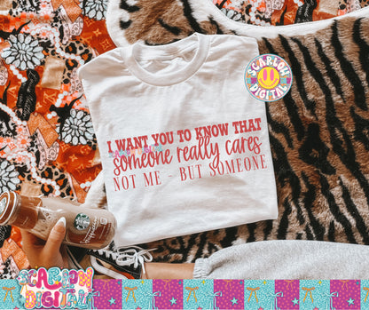 I Want You to Know That Someone Really Cares Not Me But Someone PNG Digital Design