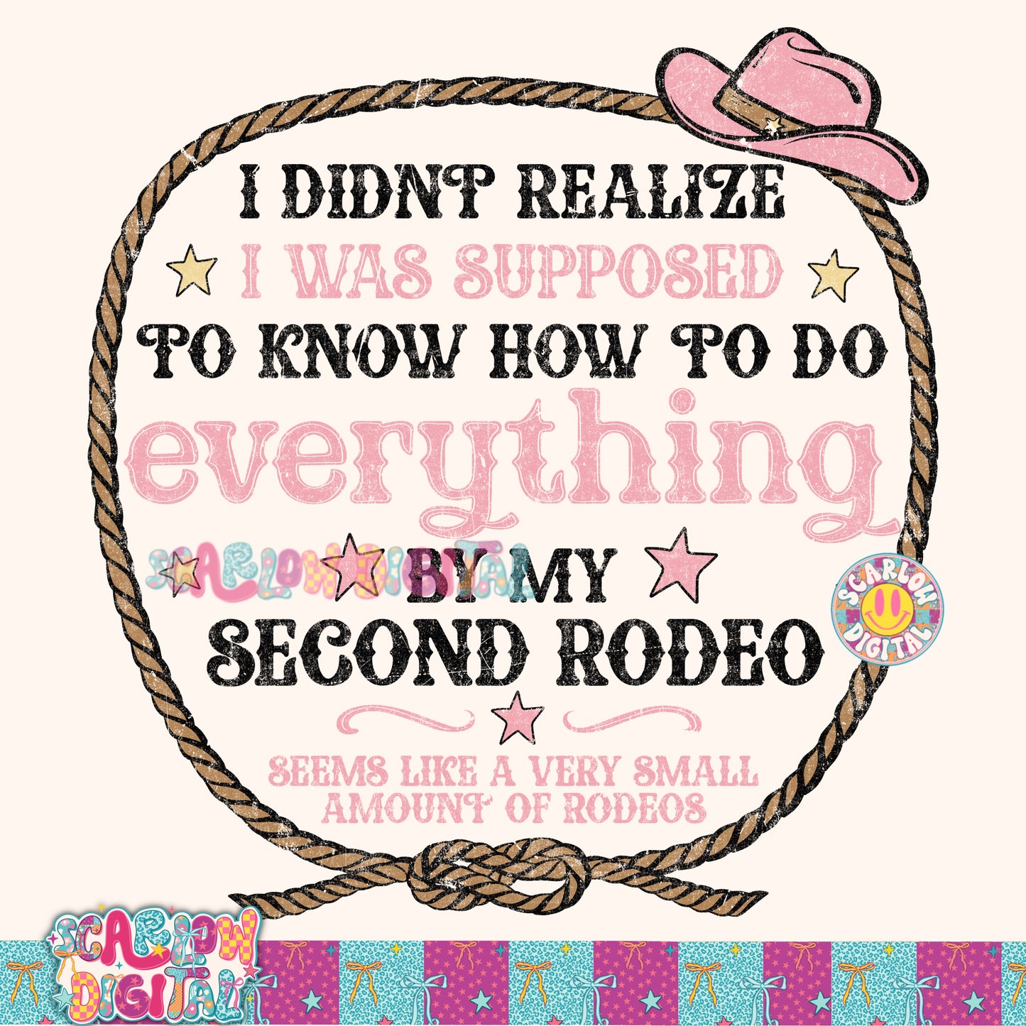 I Didn't Realize I Was Supposed to Know How to Do Everything By My Second Rodeo PNG Digital Design
