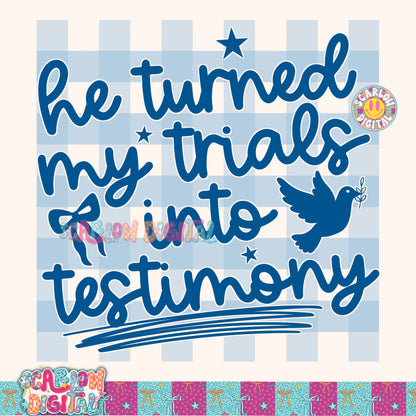 He Turned My Trials Into Testimony PNG Digital Design