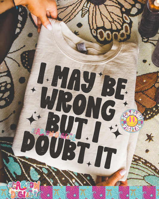 I May Be Wrong But I Doubt it PNG Digital Design