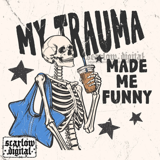 My Trauma Made Me Funny PNG Digital Design