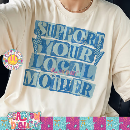 Support Your Local Mother in Blue PNG Digital Design