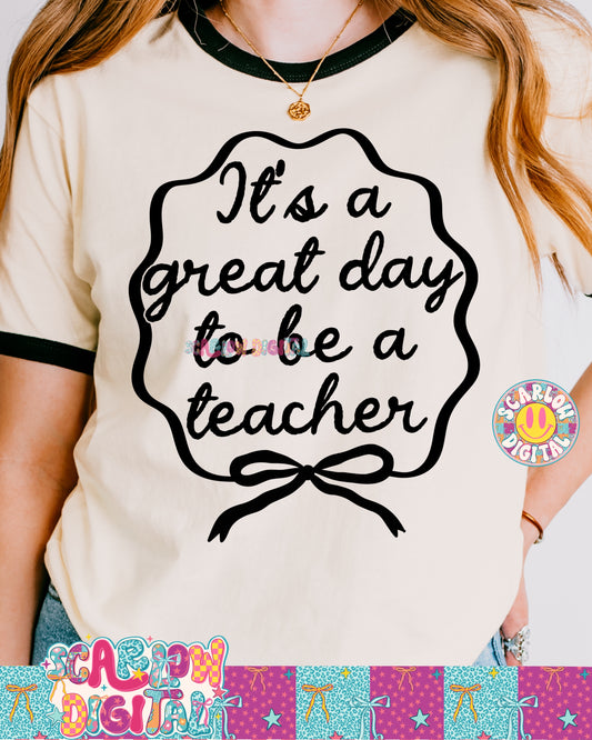 It's a Great Day to Be a Teacher PNG Digital Design