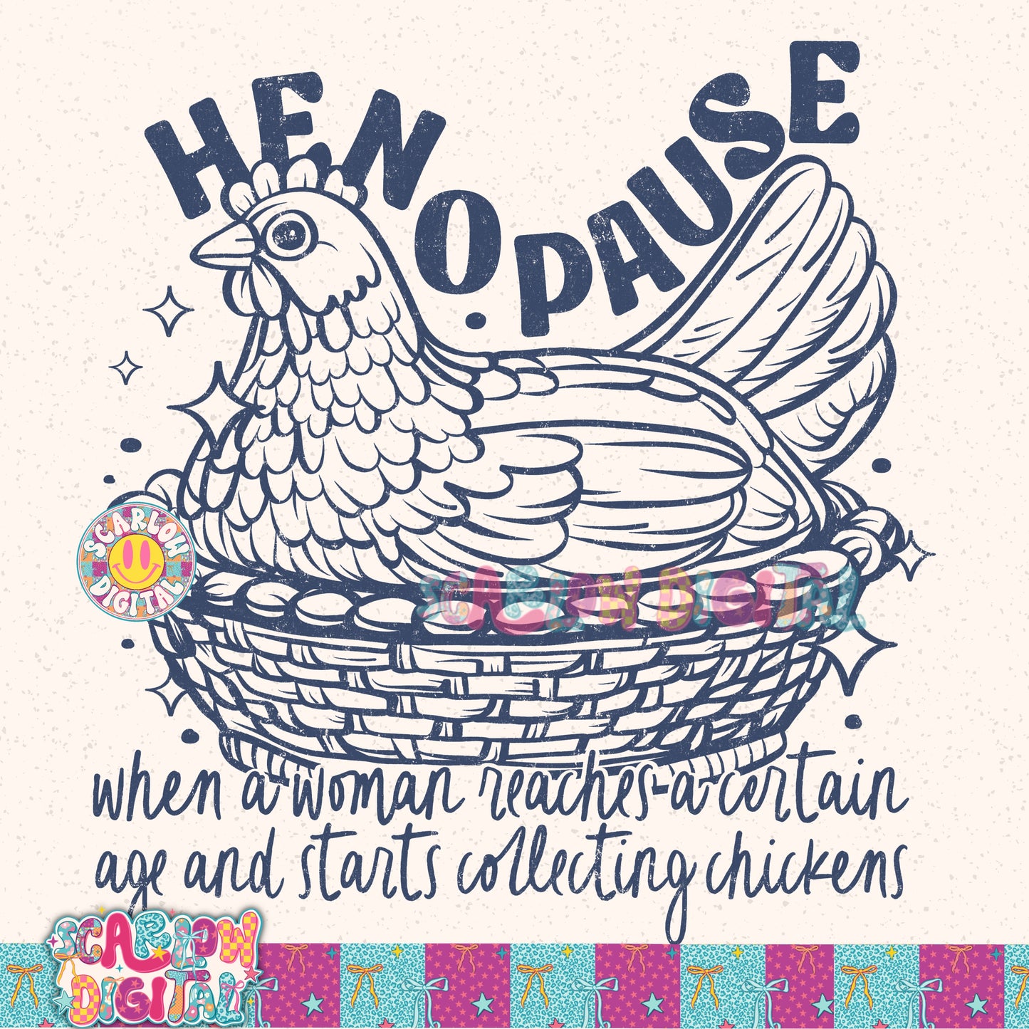 Henopause: When a Woman Reaches a Certain Age and Starts Collecting Chickens PNG Digital Design