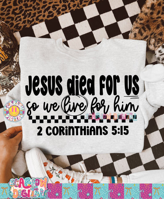 ✨ NEW NEW NEW ✨Jesus Died For Us So We Lived For Him PNG Digital Design