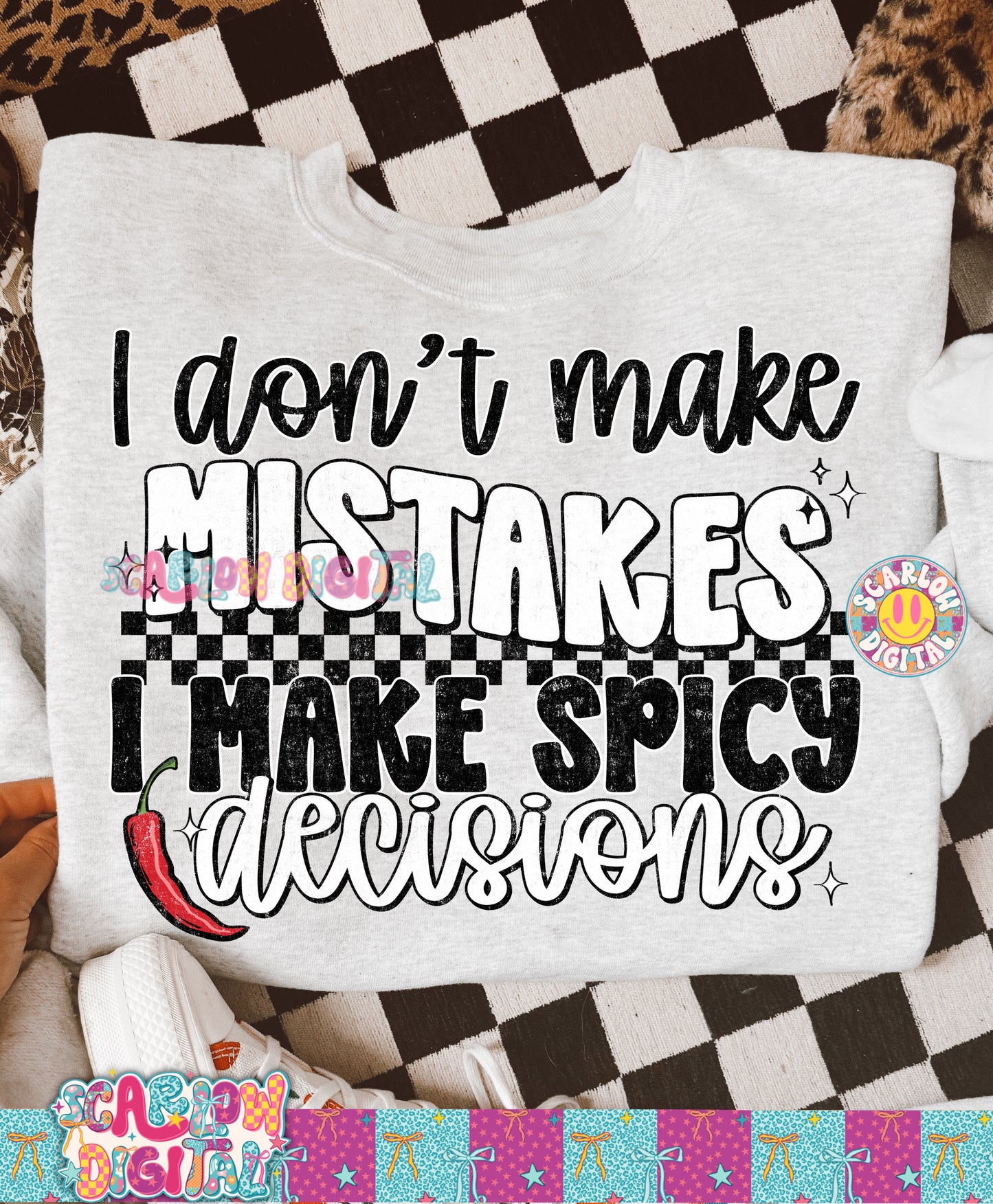I Don't Make Mistakes I Make Spicy Decisions PNG Digital Design