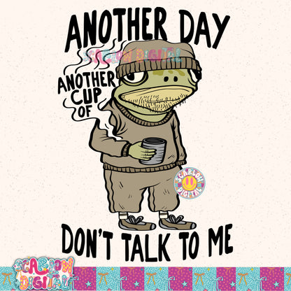 Another Day Another Cup of Don't Talk to Me PNG Digital Design