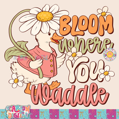 Bloom Where You Waddle PNG Digital Design