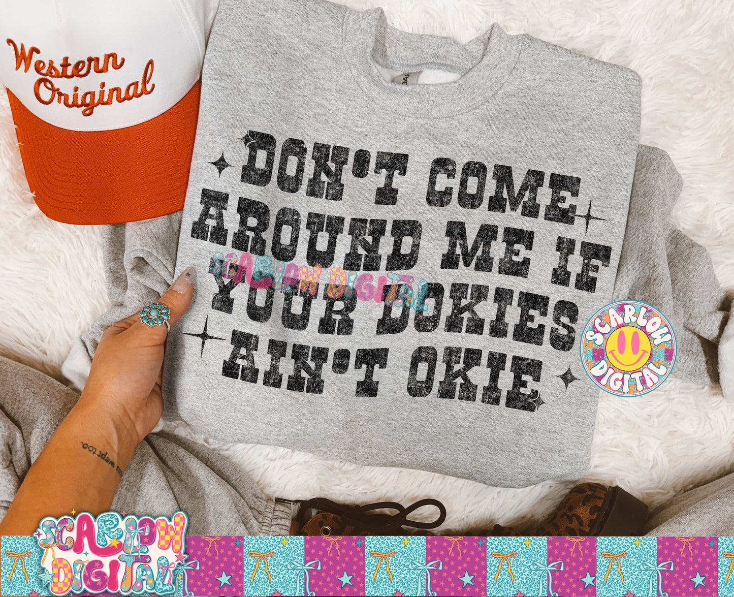 Don't Come Around Me if Your Okies Ain't Dokie PNG Digital Design