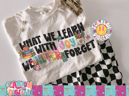 What We Learn With Joy We Never Forget Teacher PNG Digital Design