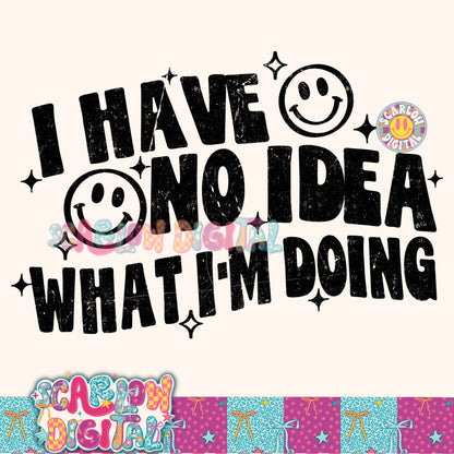 I Have No Idea What I'm Doing PNG Digital Design