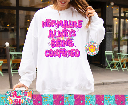 Normalize Always Being Confused PNG Digital Design