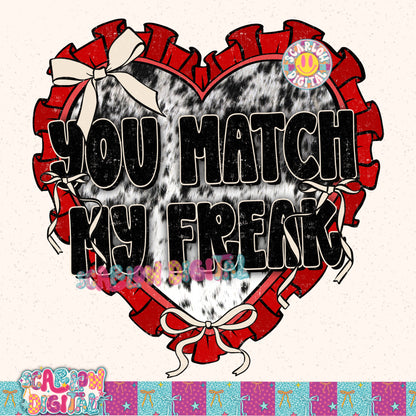 You Match My Freak PNG Digital Design