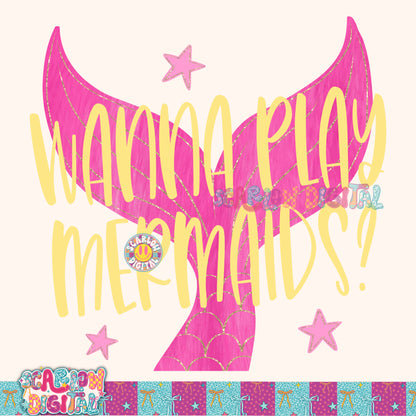 Wanna Play Mermaids? PNG Digital Design